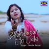 About Bhalobasar Eto Jala Song